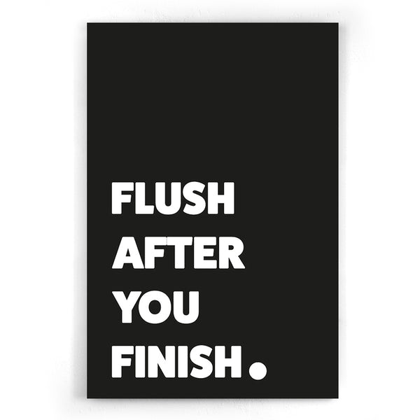 Flush after you finish Zwart poster I Walljar.com I Canvas I Acrylglas I Toilet I Badkamer I