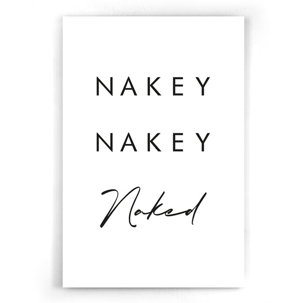 Nakey Naked Poster I canvas schilderij I Acrylglas I Walljar.com I Typografie I Zwart-Wit I Badkamer I Toilet I slaapkamer I 