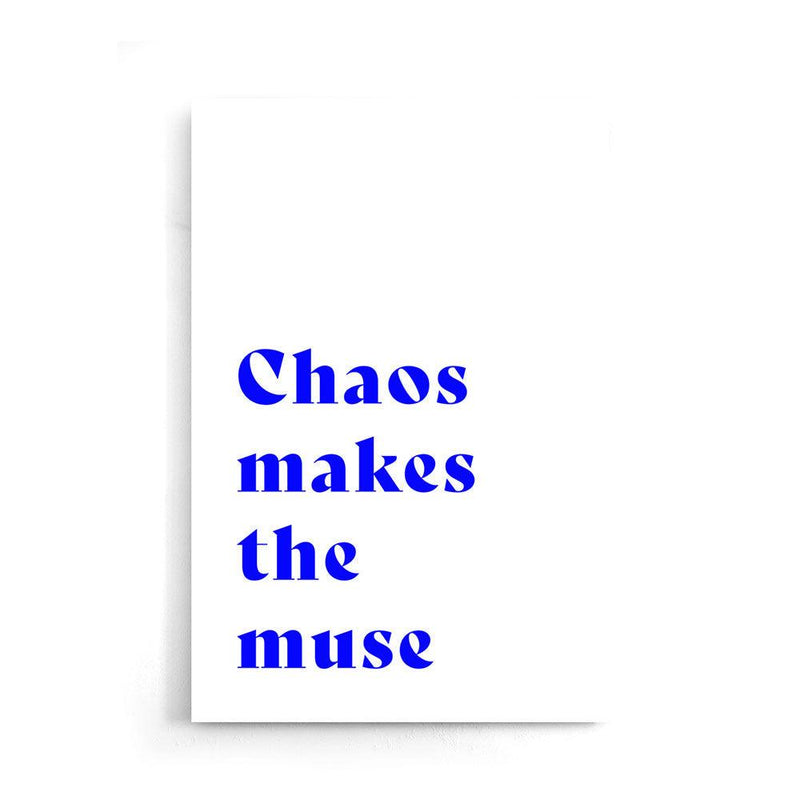 Chaos Makes The Muse - Walljar